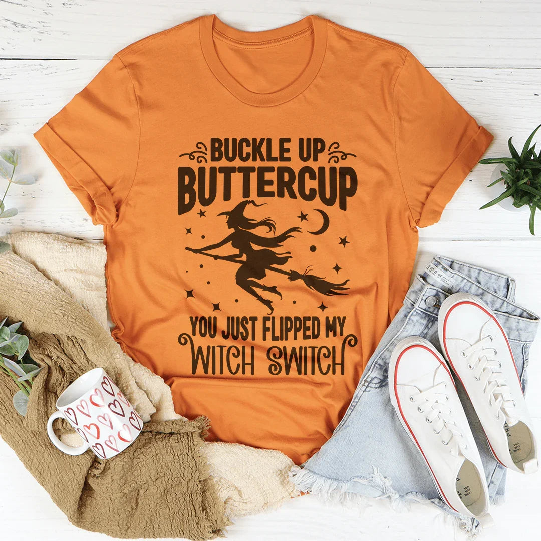 Buckle Up Buttercup Witch Switch Tee