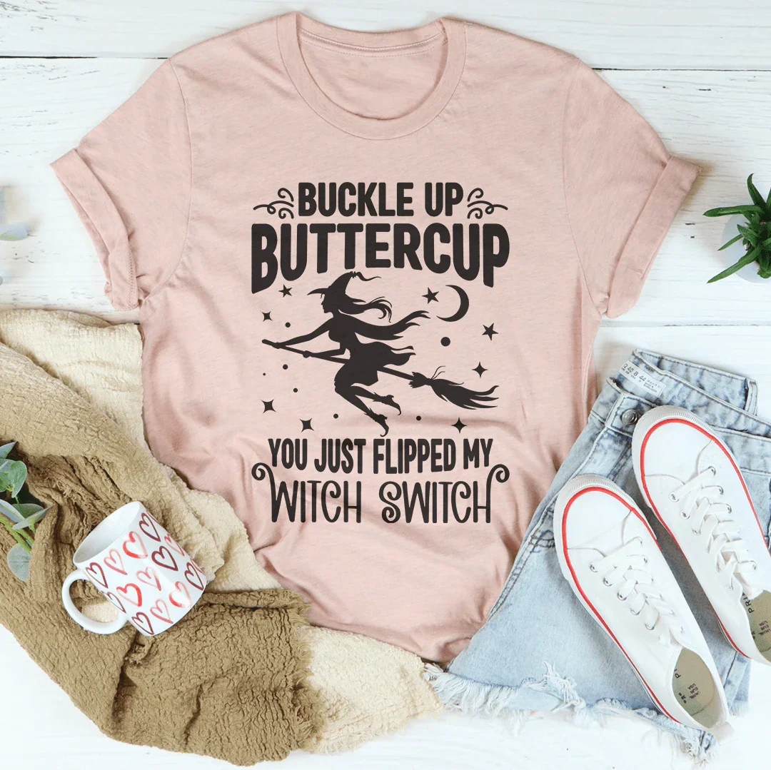 Buckle Up Buttercup Witch Switch Tee