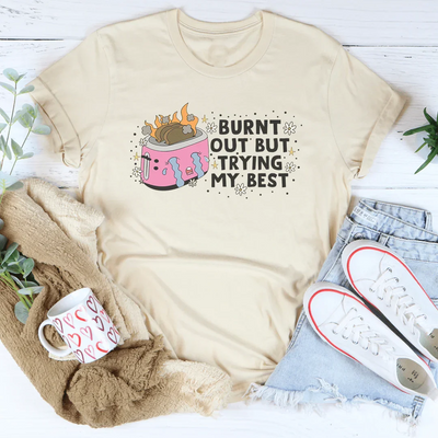 Camiseta "Quemado pero haciendo mi mejor esfuerzo"