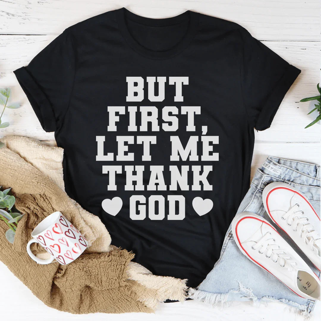 Pero Primero Déjame Agradecer a Dios Tee