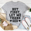 Pero Primero Déjame Agradecer a Dios Tee