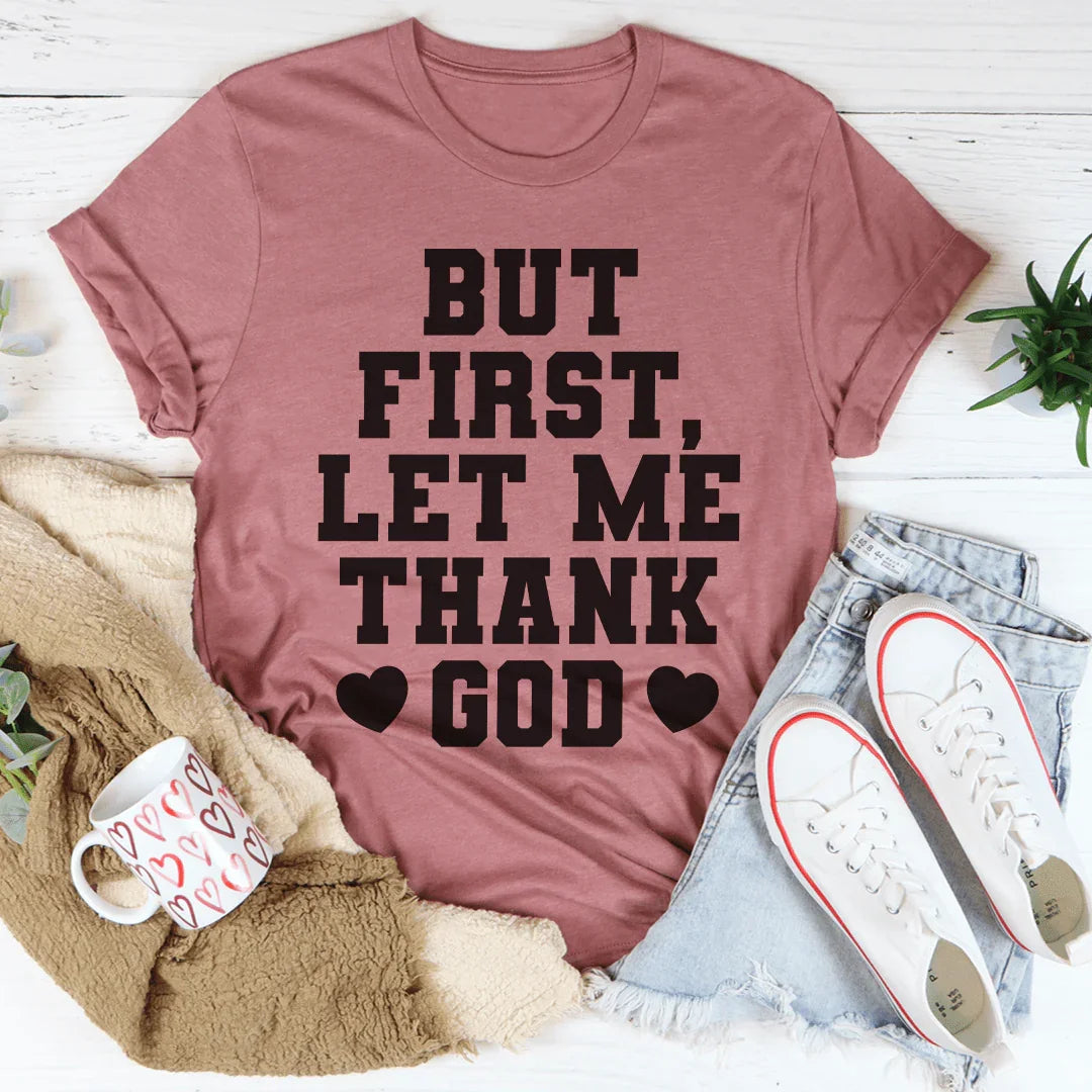 Pero Primero Déjame Agradecer a Dios Tee
