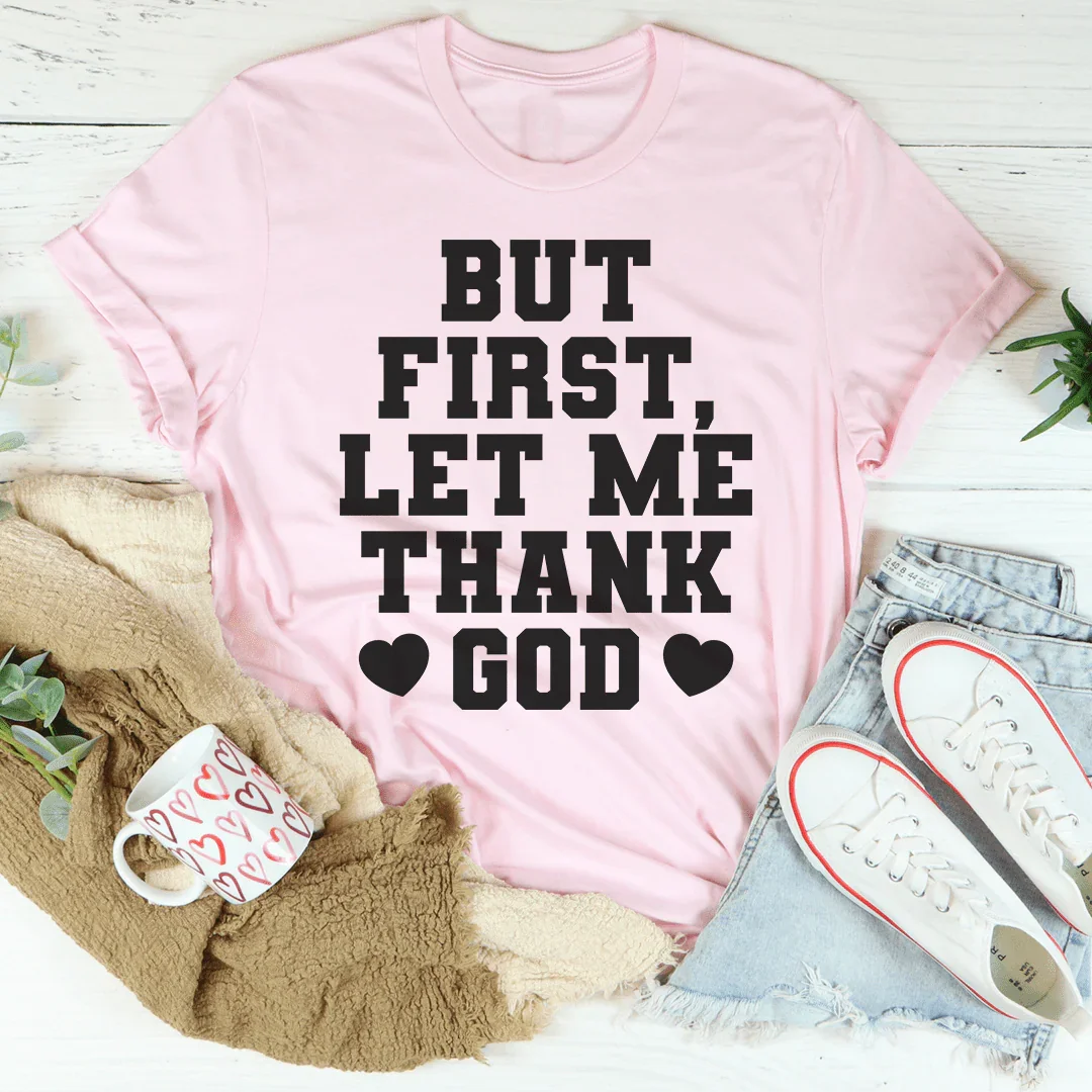 Pero Primero Déjame Agradecer a Dios Tee