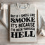 But If I Smell Like Smoke Sweatshirt