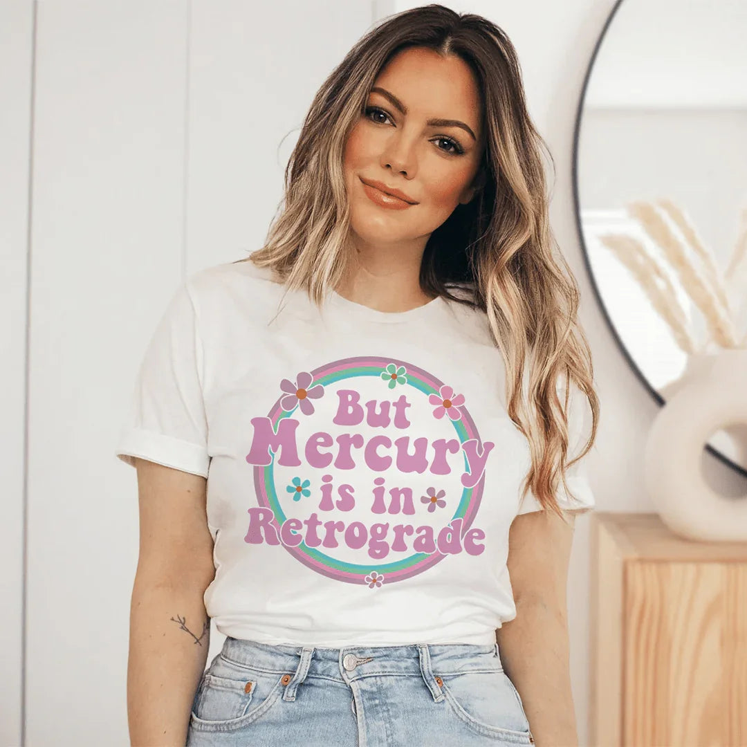 Camiseta But Mercury Is In Retrograde