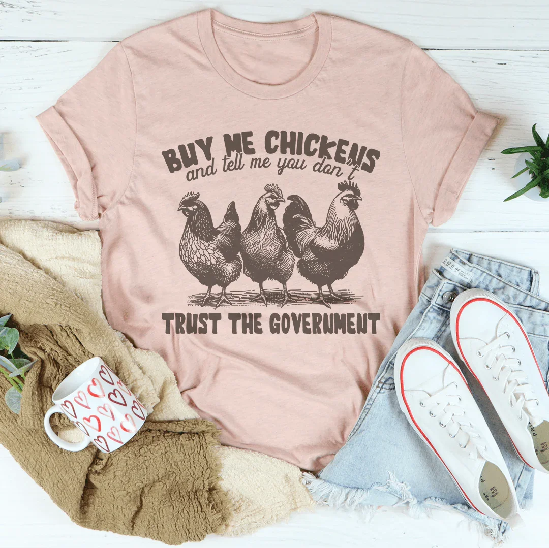Buy Me Chickens Tee - A Statement of Independence