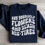 Buy Yourself Flowers Sweatshirt