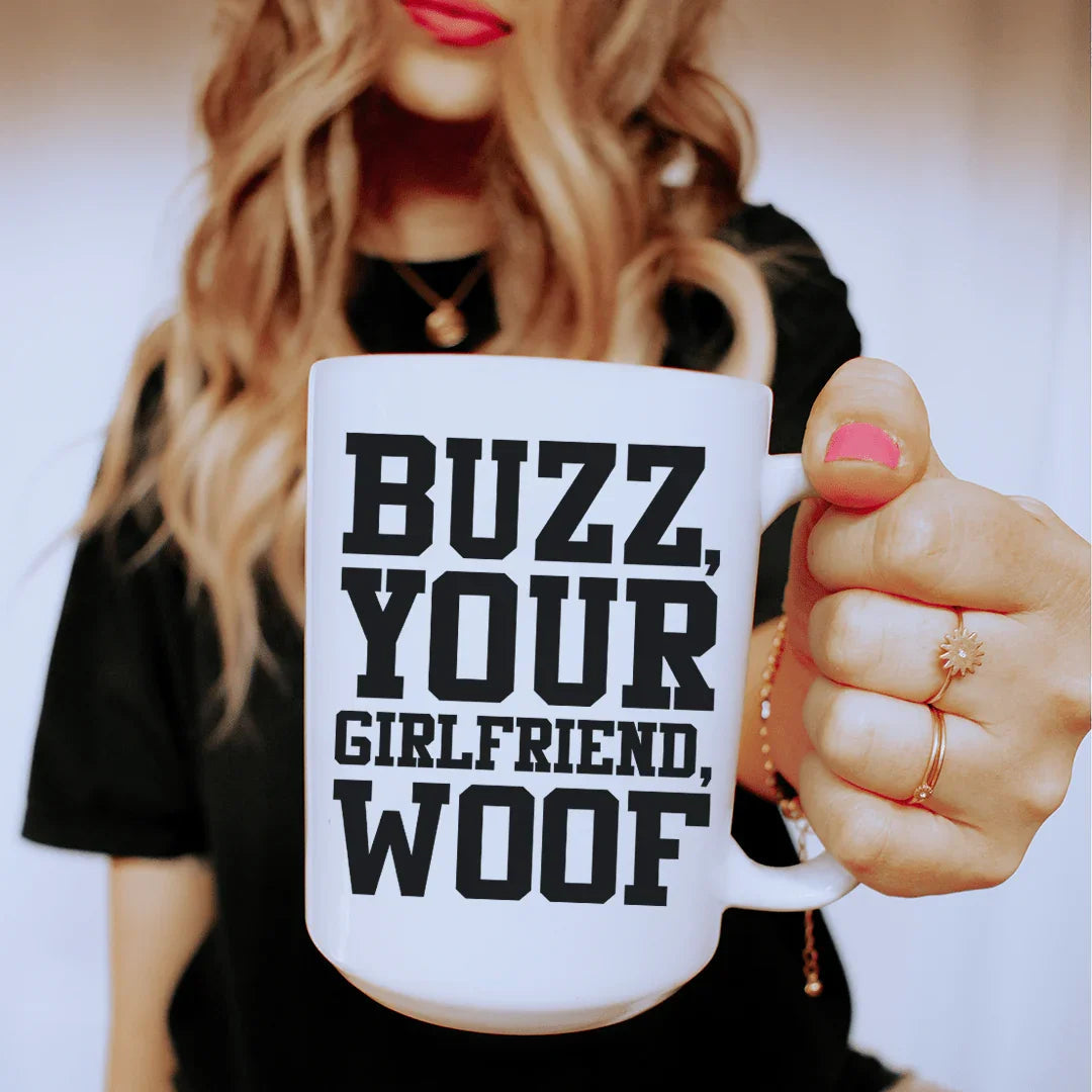 Buzz Your Girlfriend Ceramic Mug - 15 oz