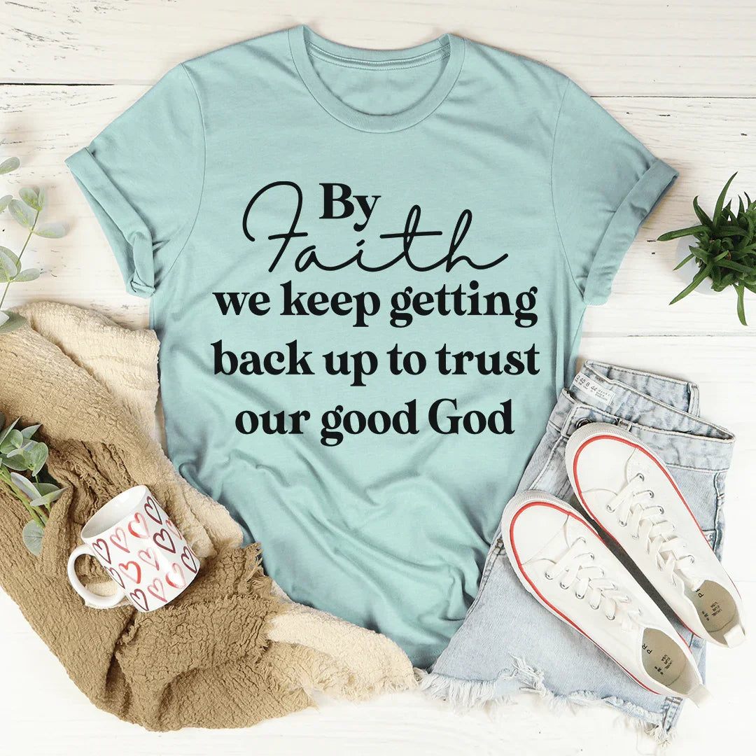 By Faith We Keep Getting Back Up Tee - Korvel