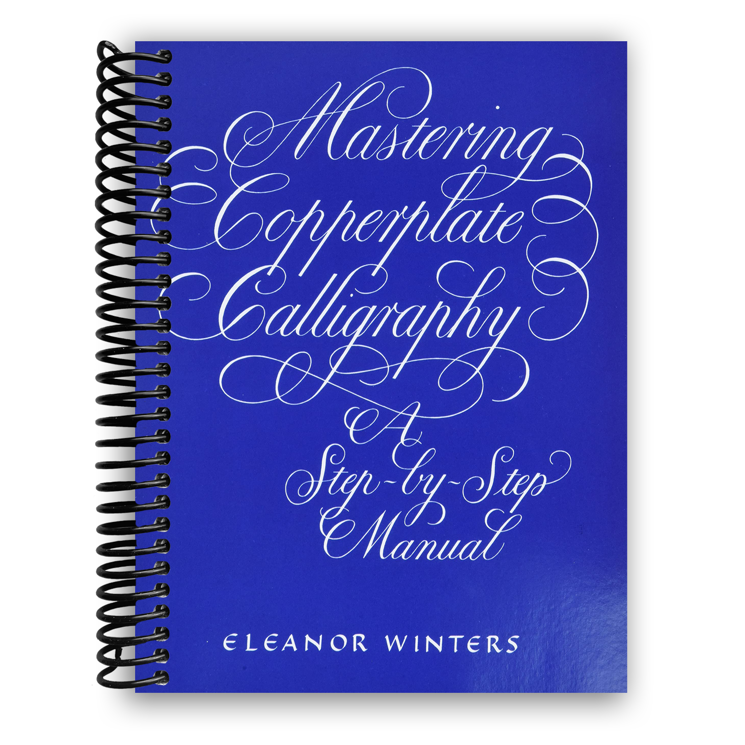 The Art of Copperplate Calligraphy: A Comprehensive Guide (Spiral Bound) - Korvel