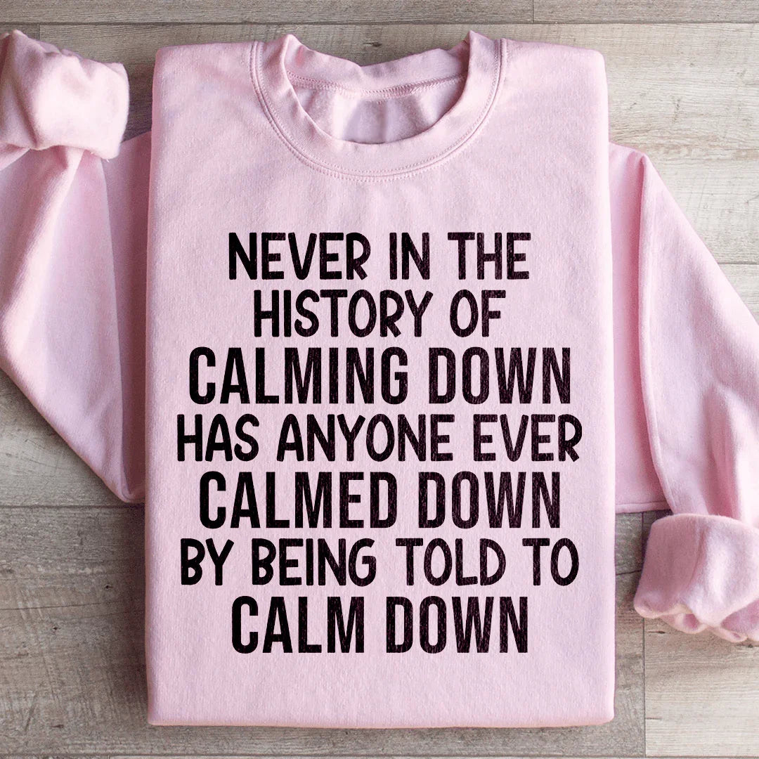 Calm Down Statement Sweatshirt