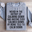Calm Down Statement Sweatshirt