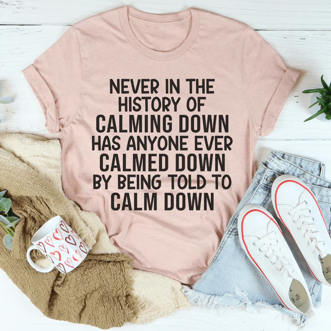 Calm Down Tee - Premium Comfort T-Shirt