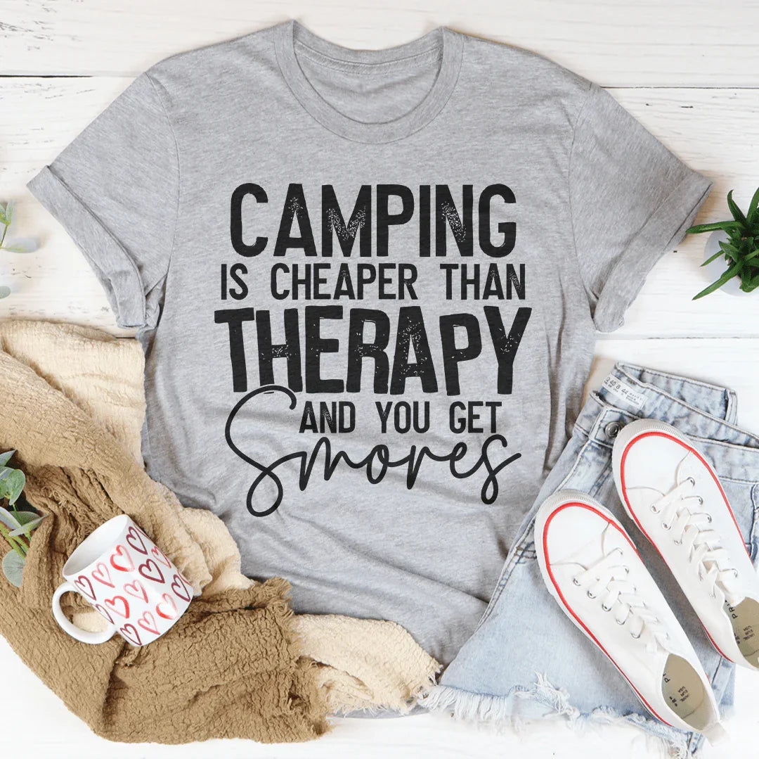 Camping Is Cheaper Than Therapy And You Get S'mores Tee