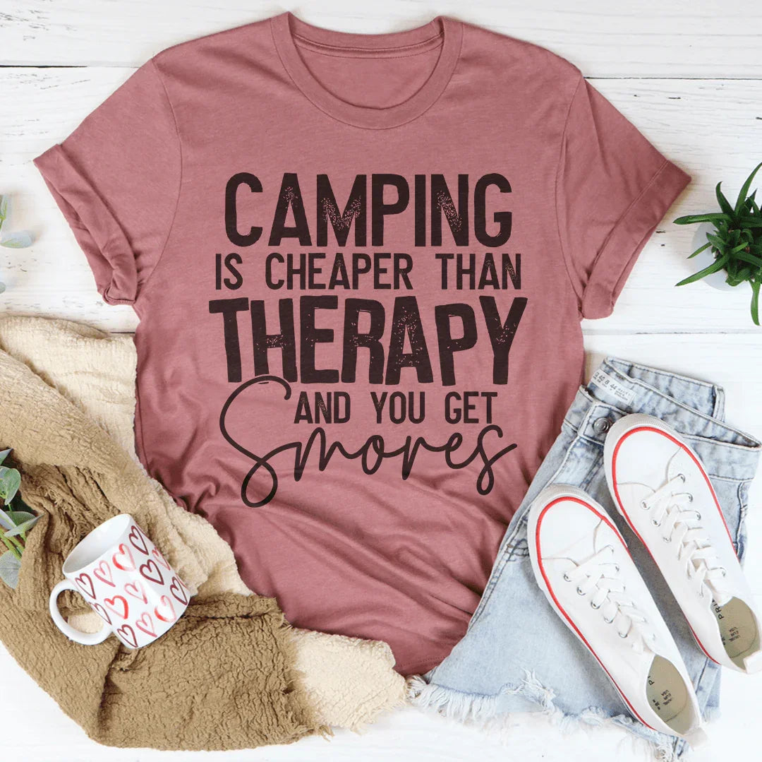 Camping Is Cheaper Than Therapy And You Get S'mores Tee