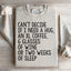 Can't Decide If I Need A Hug, An XL Coffee, 6 Glasses Of Wine Sweatshirt