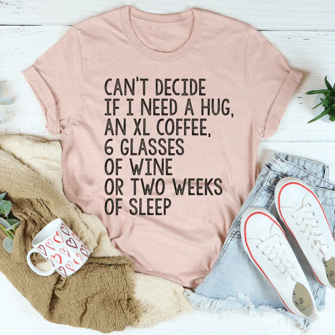 No puedo decidir si necesito un abrazo o una camiseta de café XL