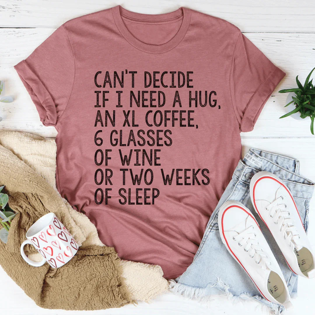 No puedo decidir si necesito un abrazo o una camiseta de café XL