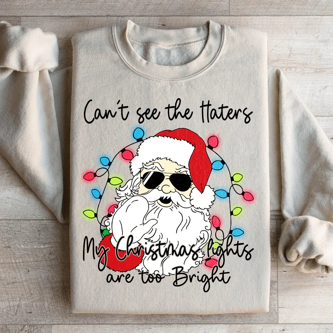 Can't See The Haters Christmas Lights Sweatshirt