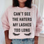 Can't See The Haters My Lashes Too Long Sweatshirt