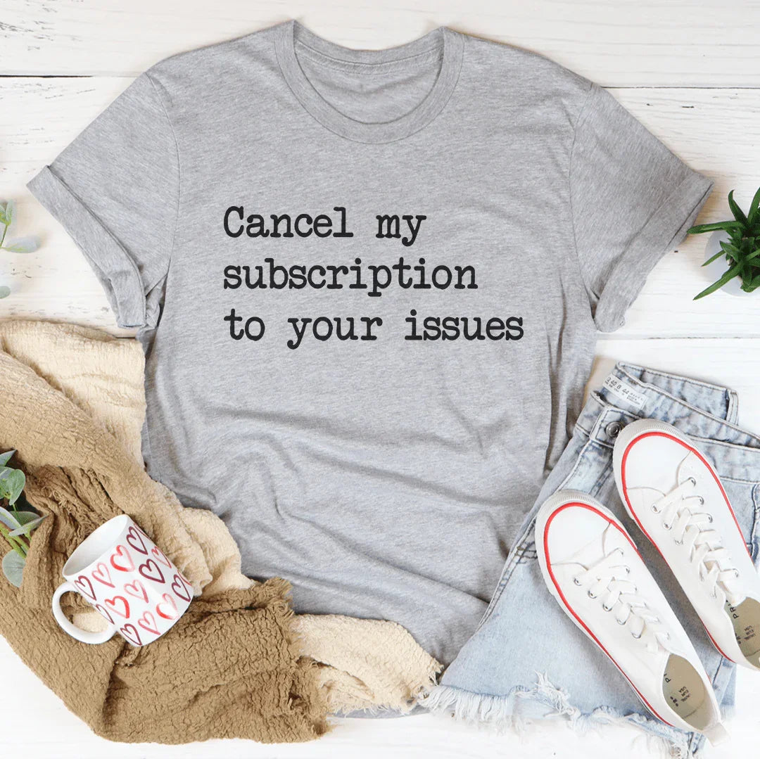 Cancela mi suscripción a tu camiseta de problemas