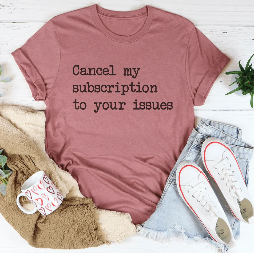 Cancela mi suscripción a tu camiseta de problemas