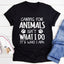 Cuidar animales no es lo que hago, es lo que soy. Tee
