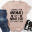 Cuidar animales no es lo que hago, es lo que soy. Tee