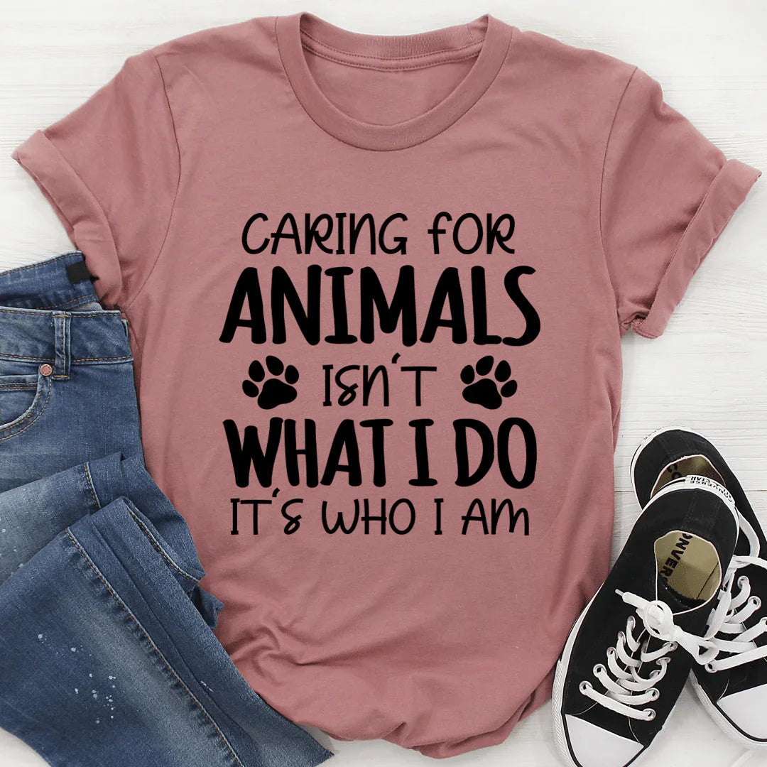 Cuidar animales no es lo que hago, es lo que soy. Tee