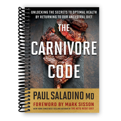 Carnivore Code: Unlocking the Secrets to Optimal Health by Returning to Our Ancestral Diet (Spiral-bound) - Korvel