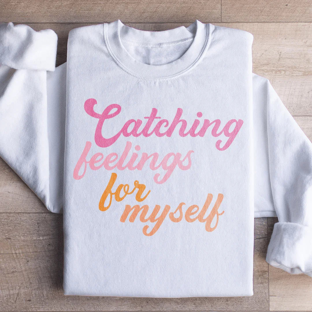Sweatshirt Catching Feelings