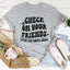 Camiseta "Mira a tus amigos, incluso a los felices"