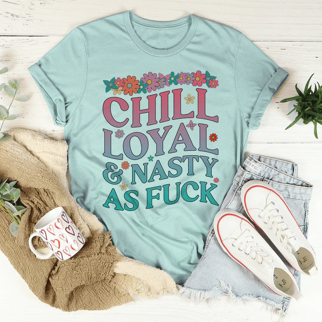 Camiseta Chill Loyal & Nasty AF