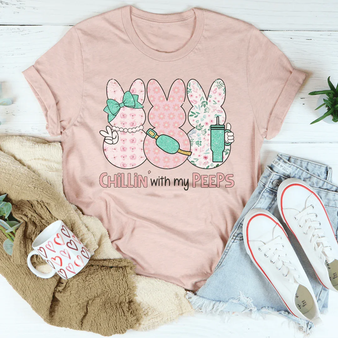 Chillin With My Peeps T-Shirt