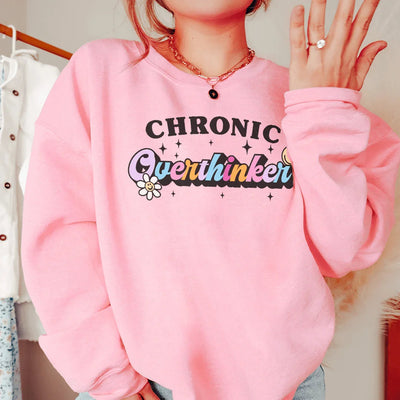Sweatshirt Chronic Overthinker