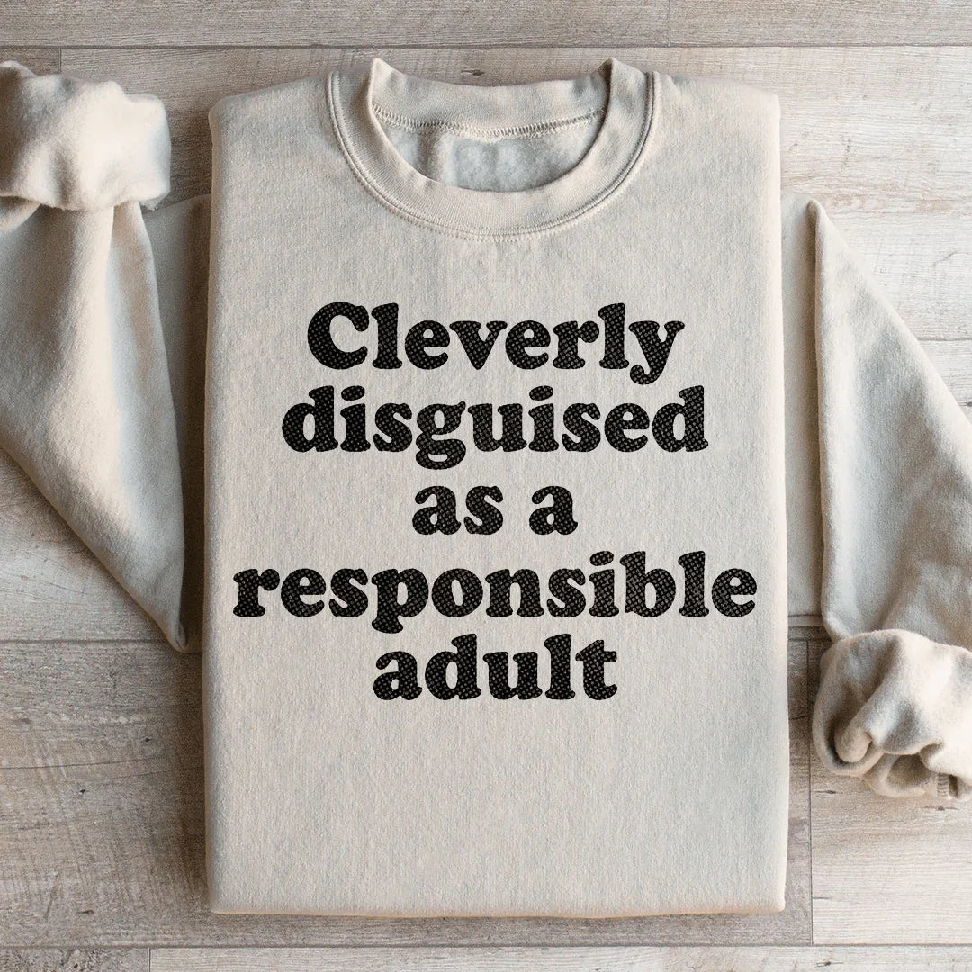 Clairément déguisé en adulte responsable Sweatshirt