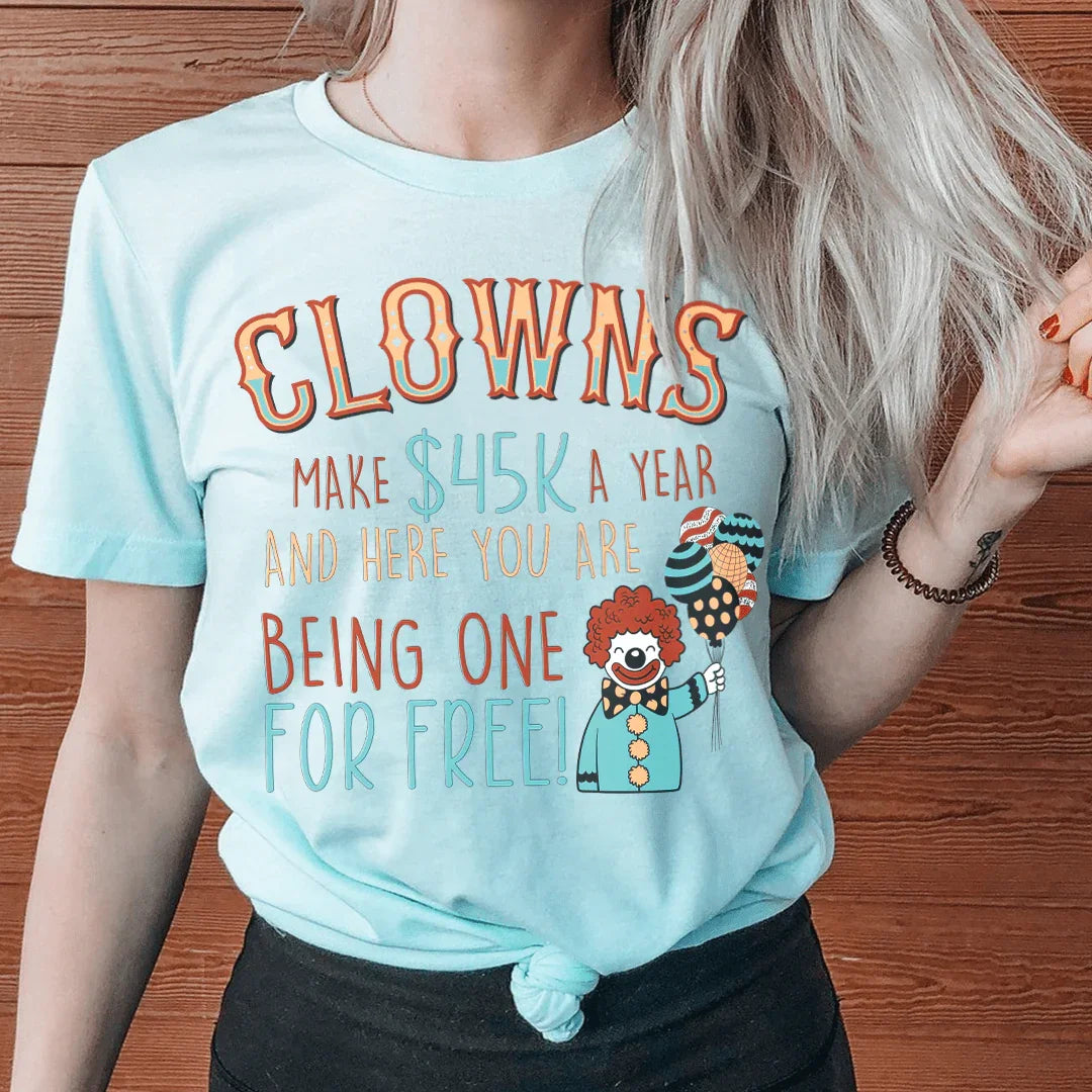 Clowns Make 45K A Year Tee