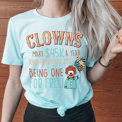 Clowns Make 45K A Year Tee