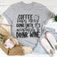 Coffee Keeps Me Going Until It's Acceptable To Drink Wine Tee