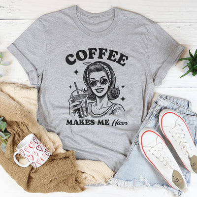 Coffee Makes Me Nicer T-Shirt