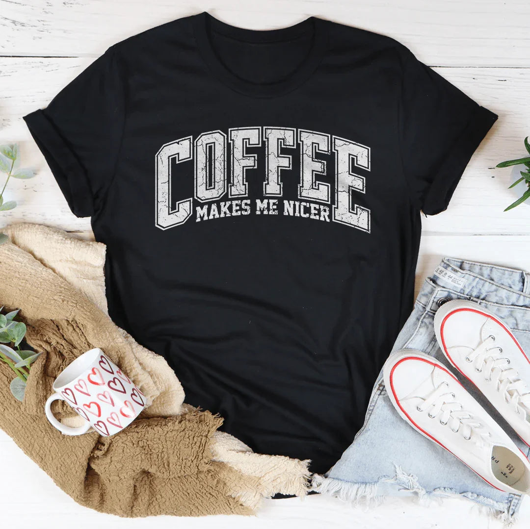 Coffee Makes Me Nicer T-Shirt