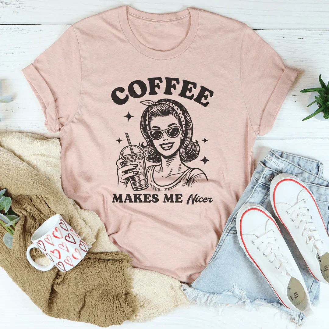 Coffee Makes Me Nicer T-Shirt