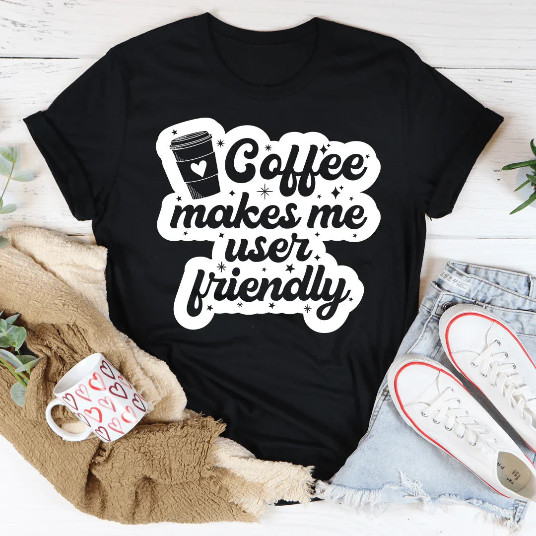 Coffee Makes Me User Friendly T-Shirt