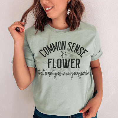 T-shirt Common Sense Is A Flower