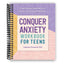 Conquer Anxiety Workbook for Teens: A Practical Guide