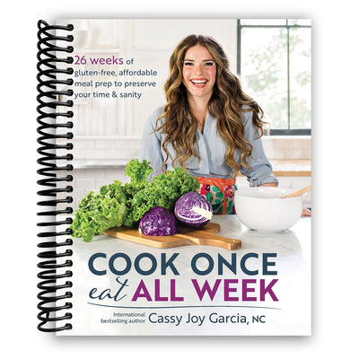 Cook Once, Eat All Week: 26 Weeks of Gluten-Free, Affordable Meal Prep to Preserve Your Time & Sanity (Spiral Bound) - Korvel
