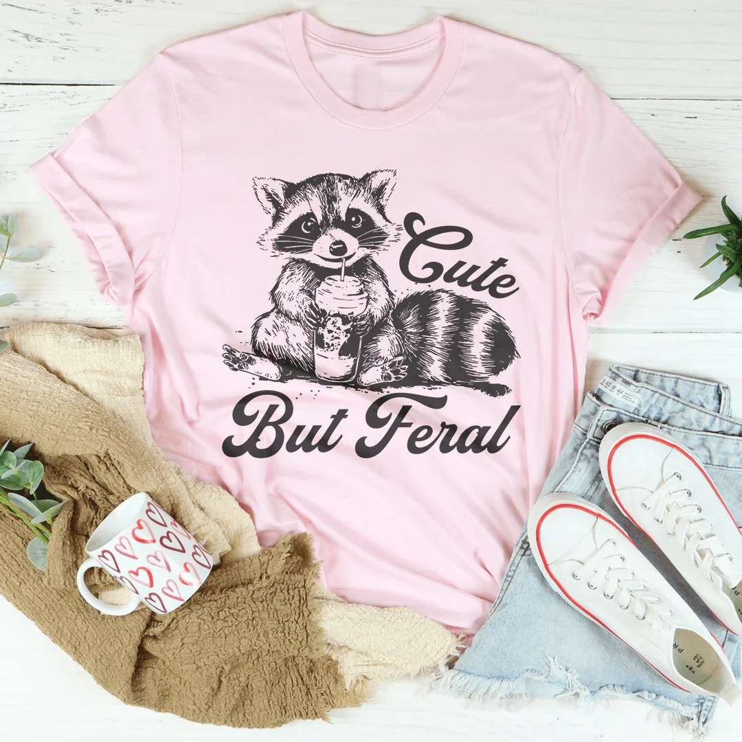 Cute But Feral T-Shirt