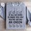 Dating An Onion Sweatshirt