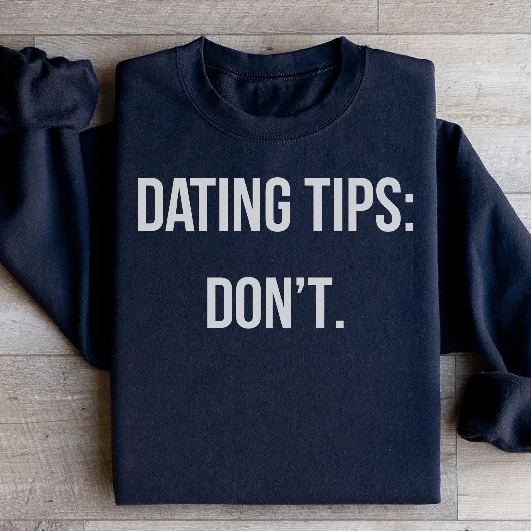 Dating Tips Sweatshirt