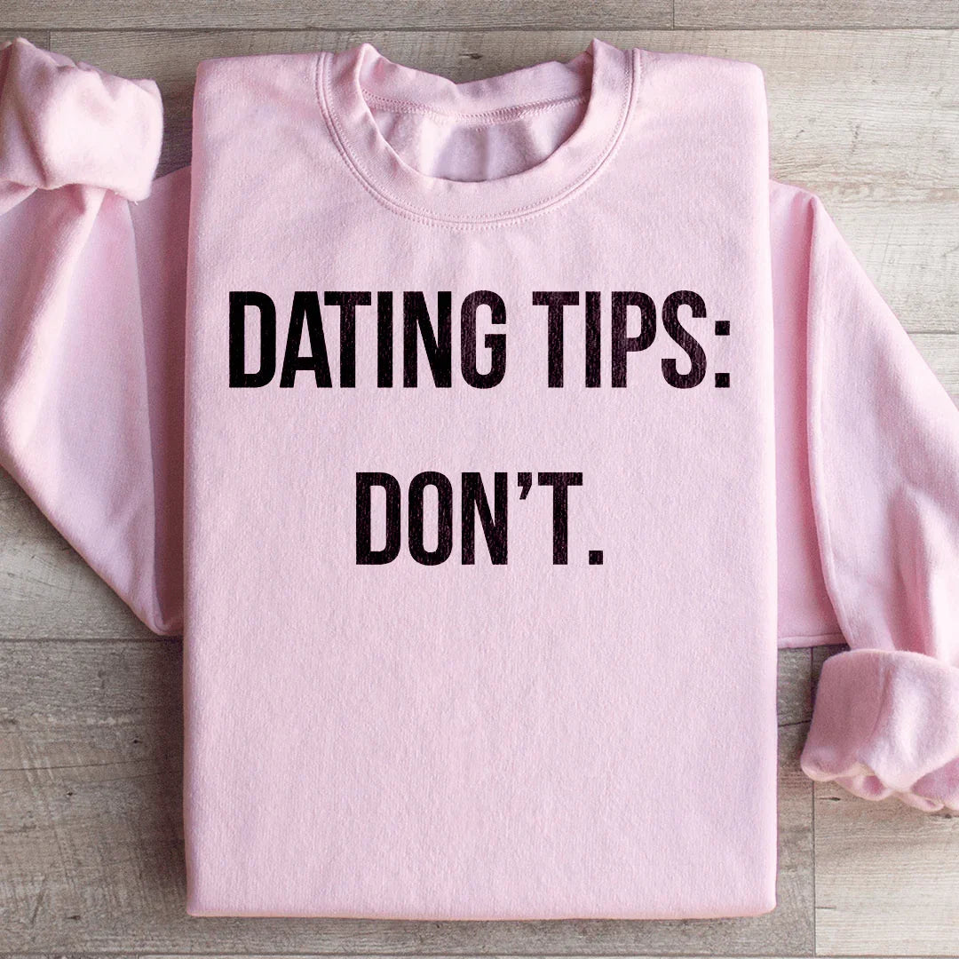 Dating Tips Sweatshirt